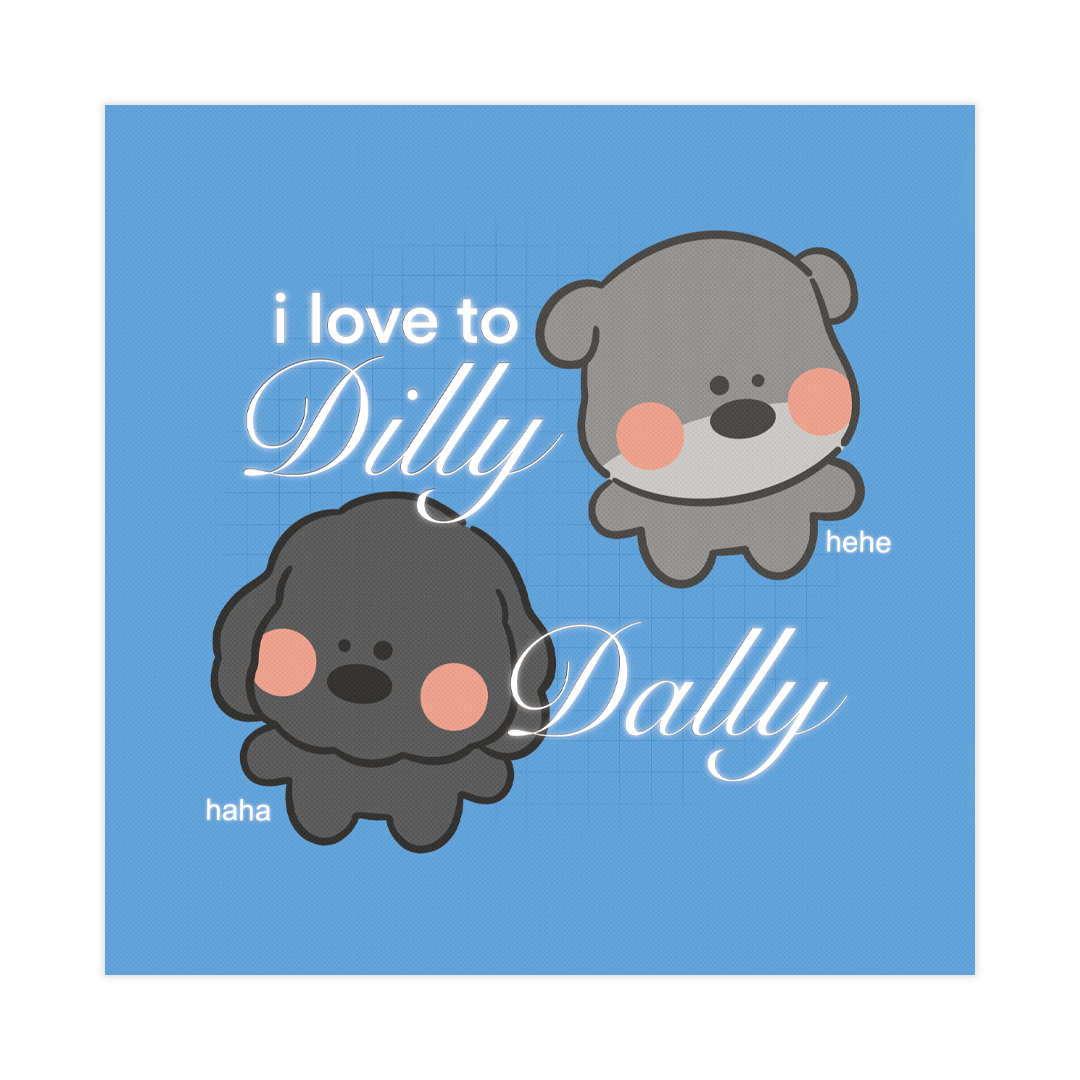 I Love To Dilly Dally